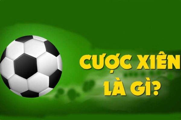 Giới thiệu về cược xiên Gioi thieu ve cuoc xien