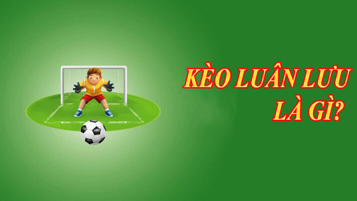 Thông tin về kèo luân lưu Fb88 Thong tin ve keo luan luu Fb88