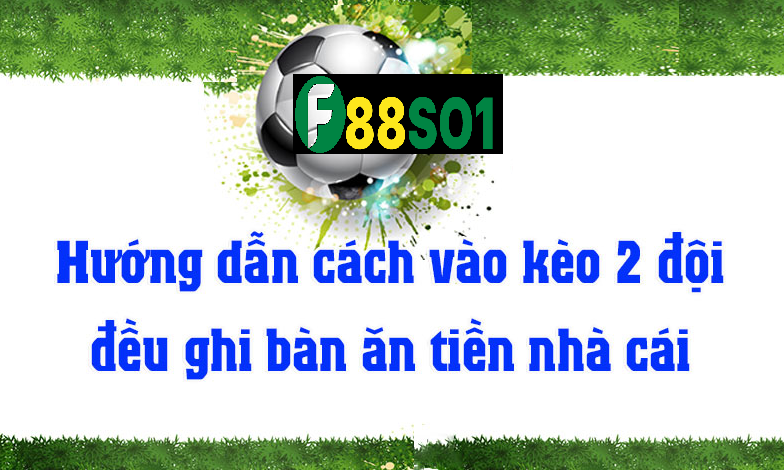 Cược kèo 2 đội ghi bàn là gì Cuoc keo 2 doi ghi ban la gi