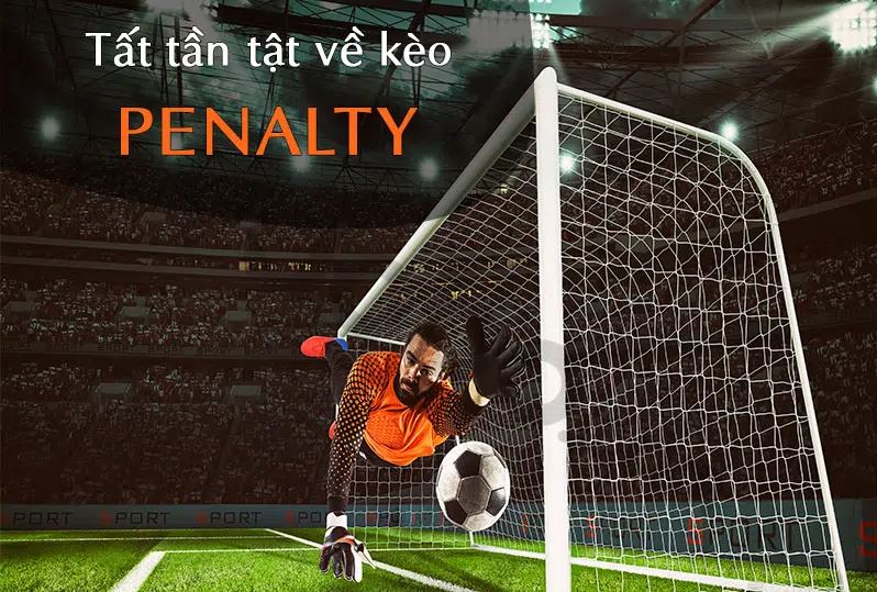 Luật cược kèo Penalty chính xác Luat cuoc keo Penalty chinh xac